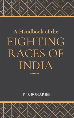 A Handbook of the Fighting Races of India - Bonarjee, P. D.