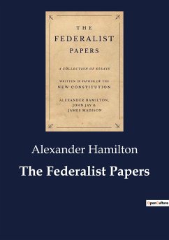 The Federalist Papers - Hamilton, Alexander