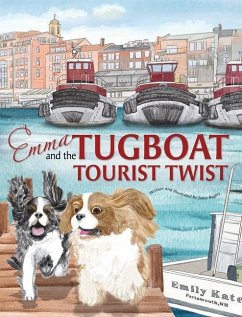 Emma and the Tugboat Tourist Twist: Two Adventurous Cavalier King Charles Spaniels - Bagley, Janet