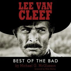 Lee Van Cleef: Best of the Bad - McGlasson, Michael G.