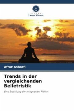 Trends in der vergleichenden Belletristik - Ashrafi, Afroz