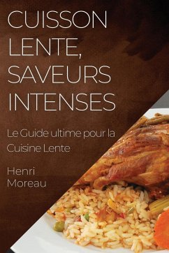 Cuisson Lente, Saveurs Intenses - Moreau, Henri