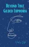 Beyond That Gilded Euphoria