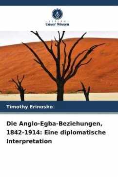 Die Anglo-Egba-Beziehungen, 1842-1914: Eine diplomatische Interpretation - Erinosho, Timothy