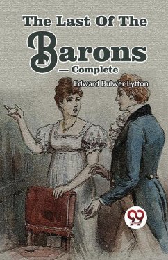 The Last Of The Barons- Complete - Bulwer, Lytton Edward