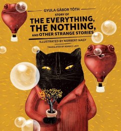 Story of the Everything, the Nothing, and Other Strange Stories - Tóth, Gyula Gábor