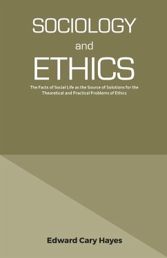 SOCIOLOGY AND ETHICS - Hayes, Edward Cary