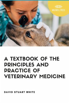 A Text Book of The Principles and Practice of Veterinary Medicine - White, David Stuart