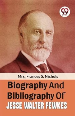 Biography And Bibliography Of Jesse Walter Fewkes - S, Nichols Frances
