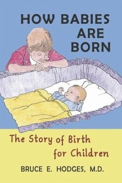 How Babies Are Born: The Story of Birth for Children - Hodges MD, Bruce E.