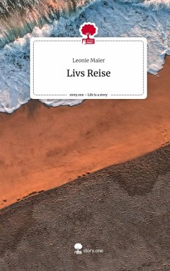 Livs Reise. Life is a Story - story.one - Maier, Leonie