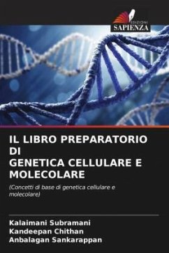 IL LIBRO PREPARATORIO DI GENETICA CELLULARE E MOLECOLARE - Subramani, Kalaimani;chithan, Kandeepan;sankarappan, Anbalagan