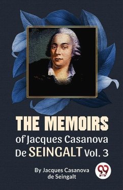 The Memoirs Of Jacques Casanova De Seingalt Vol. 3 - Casanova, de Seingalt Jacques