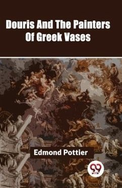 Douris And The Painters Of Greek Vases - Pottier, Edmond