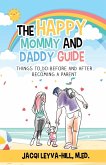 The Happy Mommy and Daddy Guide