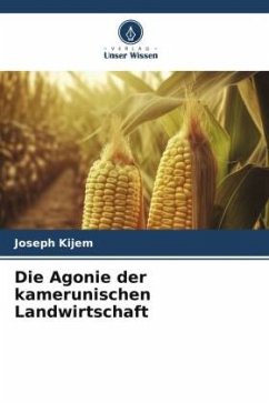 Die Agonie der kamerunischen Landwirtschaft - Kijem, Joseph