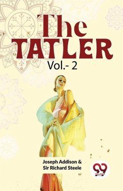 The Tatler Vol.- 2 - Steele, Richard; Addison, Joseph