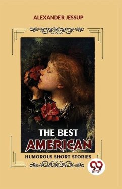 The Best American Humorous Short Stories - Jessup, Alexander