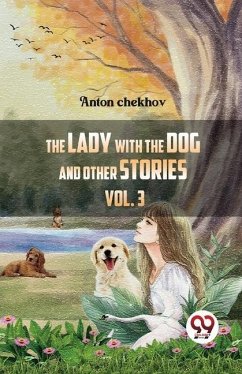 The Lady With The Dog And Other Stories Volume 3 - Tchekhov, Anton