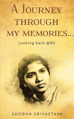 A Journey through my memories... Looking back @80 - Srivastava, Shobha