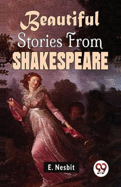 Beautiful Stories From Shakespeare - Nesbit, E.