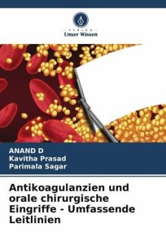 Antikoagulanzien und orale chirurgische Eingriffe - Umfassende Leitlinien - D, ANAND;Prasad, Kavitha;Sagar, Parimala