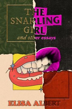 The Snarling Girl and Other Essays - Albert, Elisa