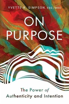 On Purpose: The Power of Authenticity and Intention - Simpson, Yvette R.