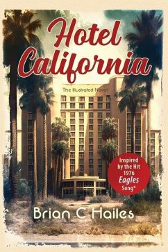 Hotel California: Inspired by the Hit 1976 Eagles Song - Hailes, Brian C.
