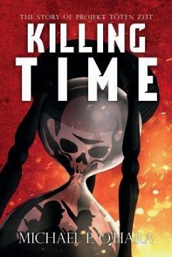 Killing Time: The Story of Projekt Töten Zeit - O'Hara, Michael Patrick