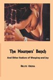 The Mourners Bench: And Other Stations of Weeping and Joy