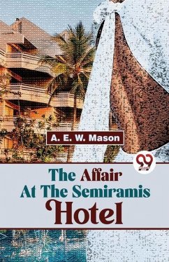 The Affair At The Semiramis Hotel - E, W Mason a