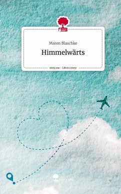 Himmelwärts. Life is a Story - story.one - Blaschke, Maren