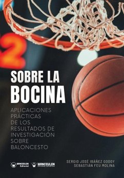 Sobre la bocina. Aplicaciones prácticas de los resultados de investigación sobre baloncesto - Feu Molina, Sebastián; Ibáñez Godoy, Sergio José