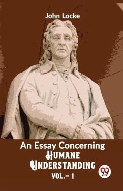 An Essay Concerning Humane Understanding Vol 1 - Locke, John