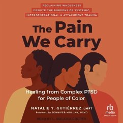 The Pain We Carry: Healing from Complex Ptsd for People of Color - Lmft