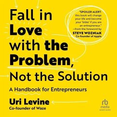 Fall in Love with the Problem, Not the Solution - Levine, Uri