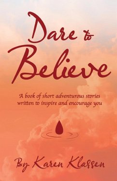 Dare to Believe - Klassen, Karen