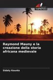 Raymond Mauny e la creazione della storia africana medievale