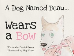 A Dog Named Beau... Wears a Bow - James, Daniel