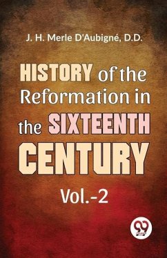 History Of The Reformation In The Sixteenth Century vol.-2 - Merle, D'Aubigné D D J H