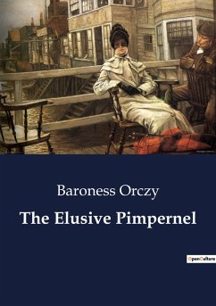 The Elusive Pimpernel - Orczy, Baroness