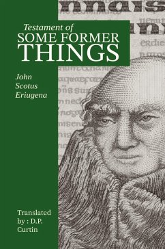 Testament of Some Former Things - John Scotus Eriugena
