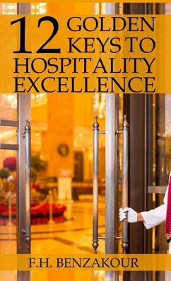 12 Golden Keys To Hospitality Excellence - Benzakour, F. H.