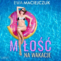 Miłość na wakacje – swingerskie opowiadanie erotyczne (MP3-Download) - Maciejczuk, Ewa