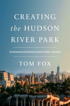 Creating the Hudson River Park - Fox, Tom