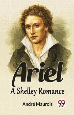 Ariel A Shelley Romance - Maurois, André