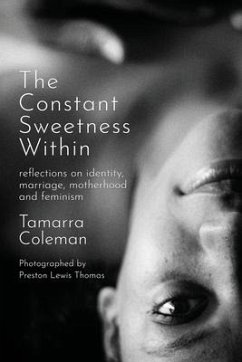 The Constant Sweetness Within: reflections on identity, marriage, motherhood and feminism - Coleman, Tamarra