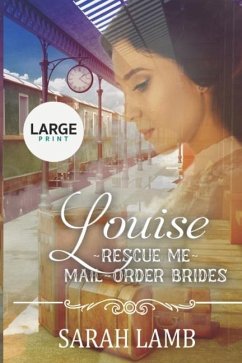 Louise (Large print): Rescue Me - (Mail Order Brides) Book 16 - Lamb, Sarah