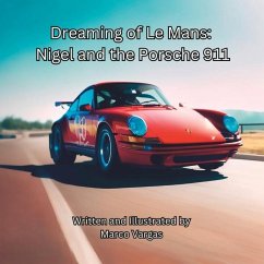 Dreaming of Le Mans: Nigel and the Porsche 911 - Vargas, Marco